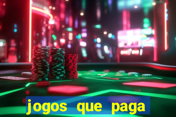 jogos que paga dinheiro de verdade sem depositar